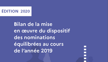 Bilan de la mise en oeuvre du dispositif des nominations équilibrées au cours de l’année 2019