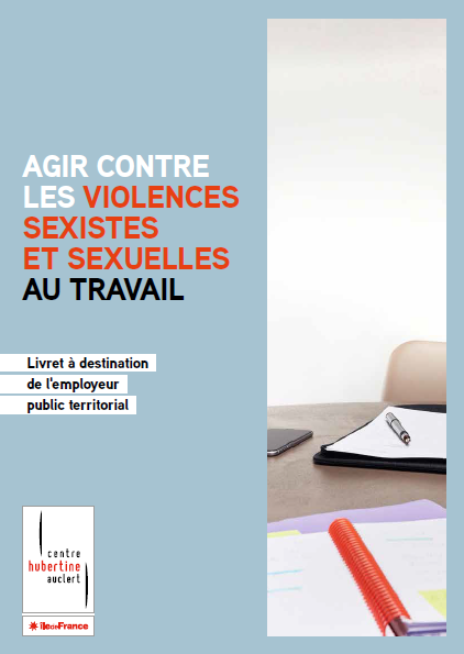 Agir contre les violences sexistes et sexuelles au travail (livret employeur) Centre Hubertine Auclert (PDF - 286 Ko)