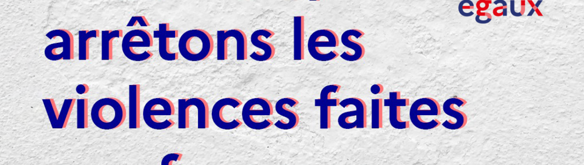 Ensemble, arrêtons les violences faites aux femmes