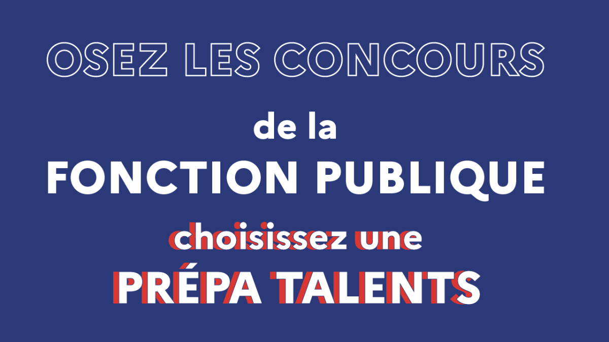 Osez les concours de la fonction publique : choisissez une Prépa Talents